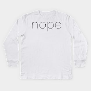 NOPE Kids Long Sleeve T-Shirt